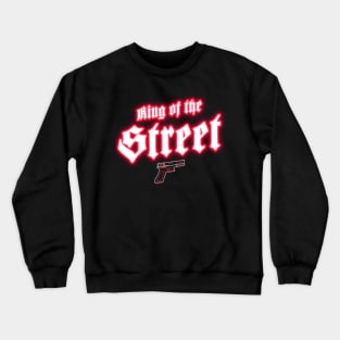 King of the street Crewneck Sweatshirt